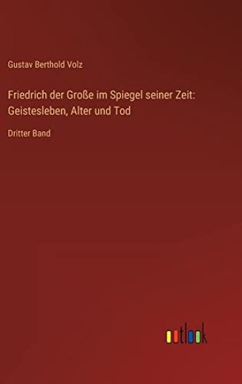 Friedrich der Große im Spiegel seiner Zeit