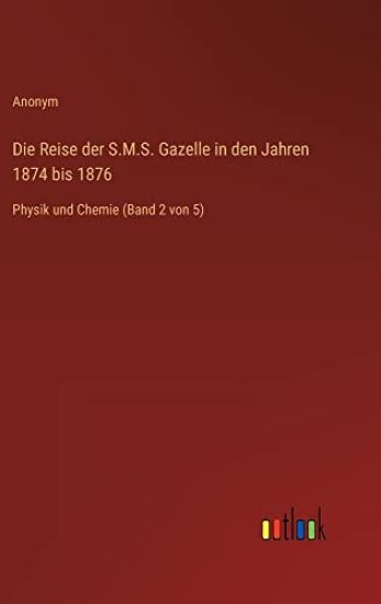 Die Reise der S.M.S. Gazelle in den Jahren 1874 bis 1876