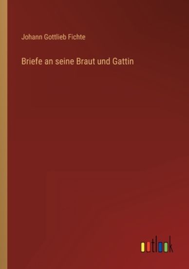 Briefe an seine Braut und Gattin