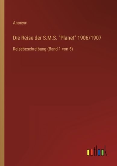 Die Reise der S.M.S. Planet 1906/1907