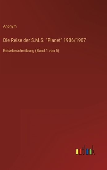 Die Reise der S.M.S. "Planet" 1906/1907