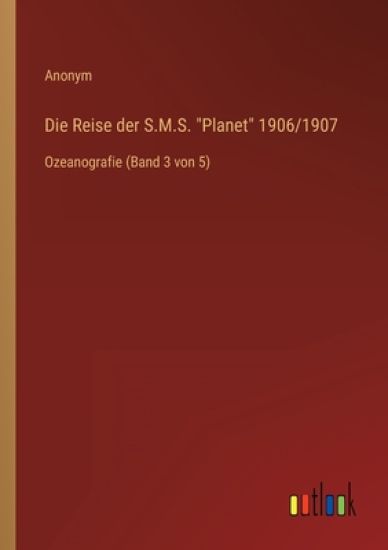 Die Reise der S.M.S. Planet 1906/1907