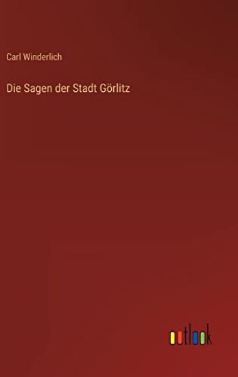 Die Sagen der Stadt Görlitz