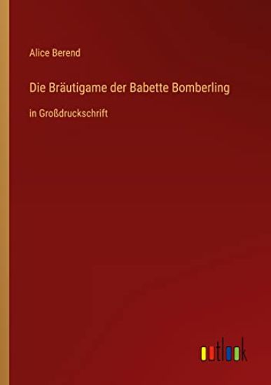 Die Bräutigame der Babette Bomberling