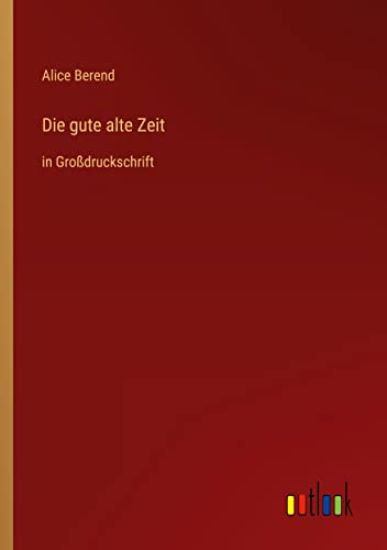 Die gute alte Zeit