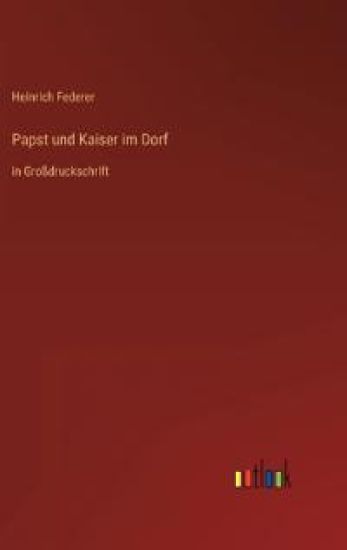 Papst und Kaiser im Dorf