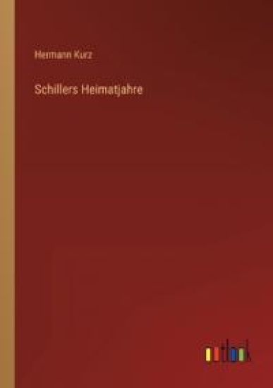 Schillers Heimatjahre