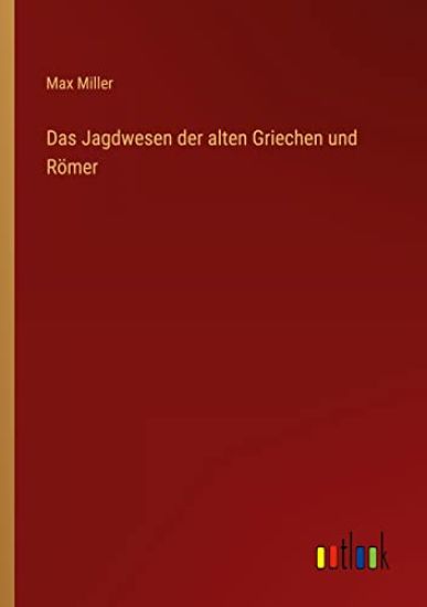 Das Jagdwesen der alten Griechen und Römer