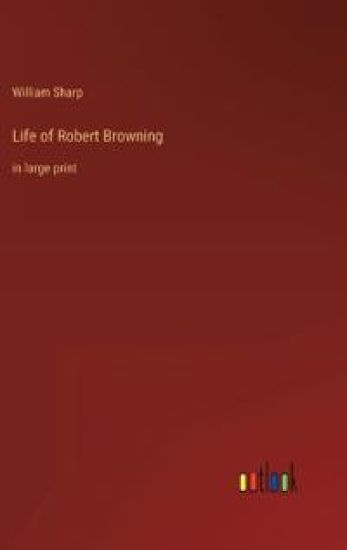 Life of Robert Browning