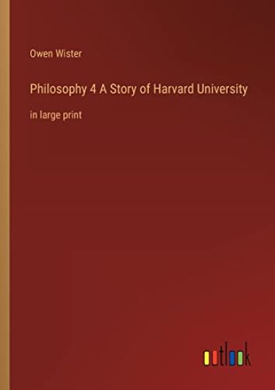 Philosophy 4 A Story of Harvard University