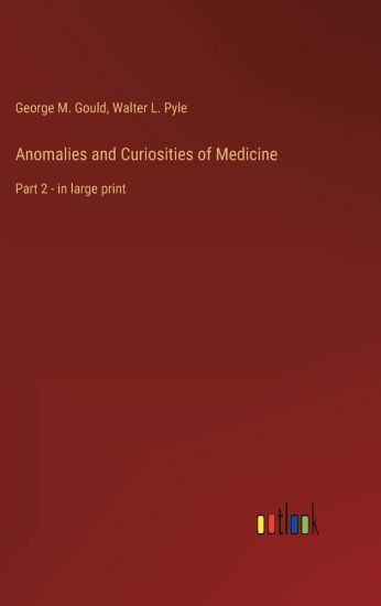 Anomalies and Curiosities of Medicine