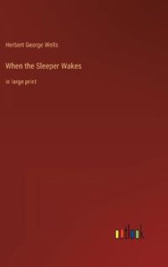 When the Sleeper Wakes