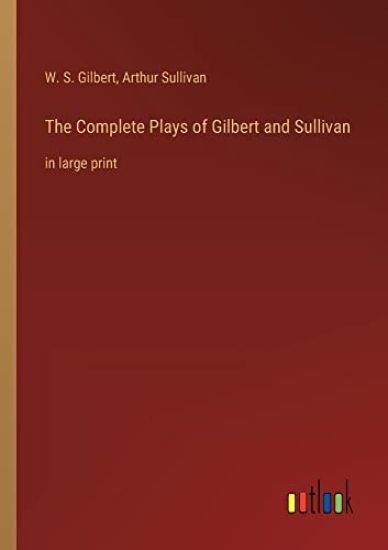 The Complete Plays of Gilbert and Sullivan