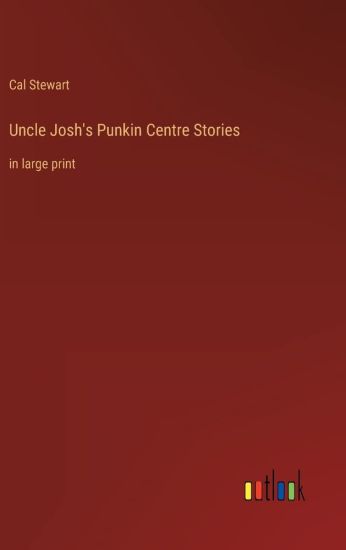 Uncle Josh's Punkin Centre Stories