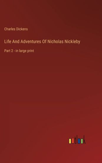 Life And Adventures Of Nicholas Nickleby