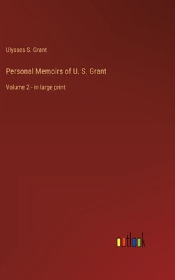 Personal Memoirs of U. S. Grant