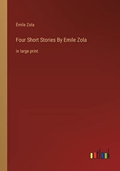 Four Short Stories By Emile Zola