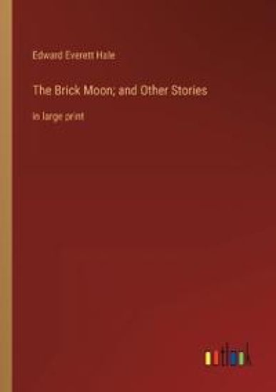 The Brick Moon; and Other Stories