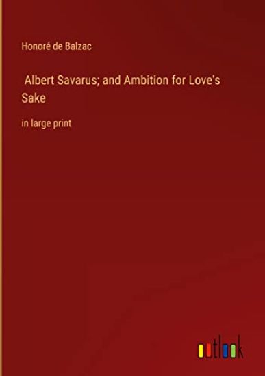 Albert Savarus; and Ambition for Love's Sake