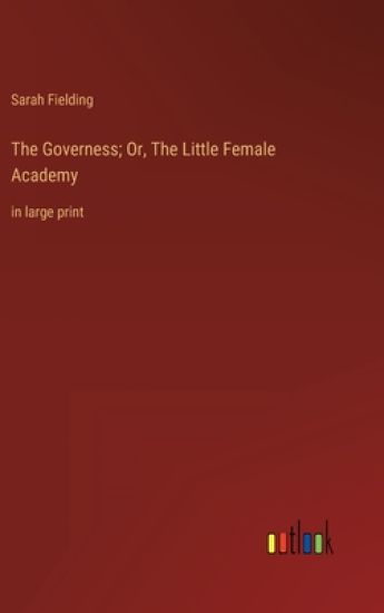 The Governess; Or, The Little Female Academy