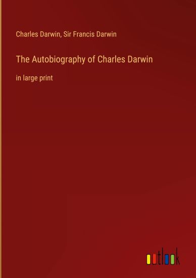 The Autobiography of Charles Darwin