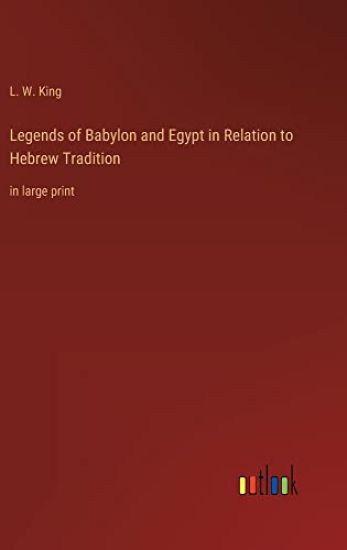 Legends of Babylon and Egypt in Relation to Hebrew Tradition