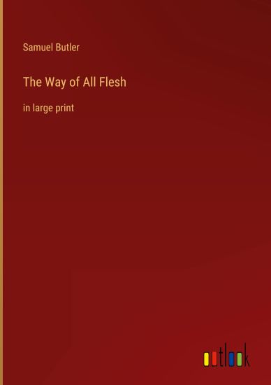 The Way of All Flesh
