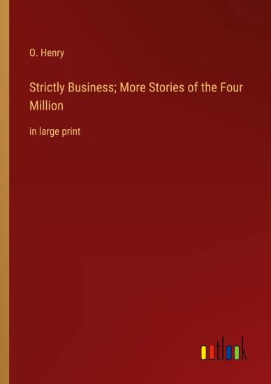 Strictly Business; More Stories of the Four Million