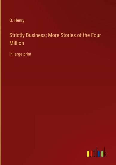 Strictly Business; More Stories of the Four Million