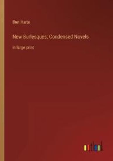 New Burlesques; Condensed Novels