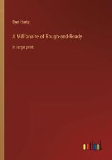 A Millionaire of Rough-and-Ready