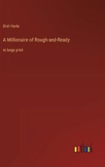 A Millionaire of Rough-and-Ready