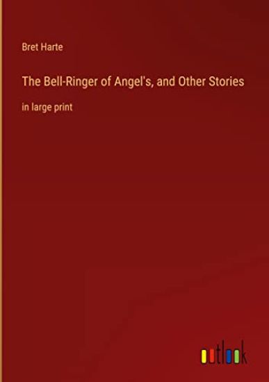 The Bell-Ringer of Angel's, and Other Stories
