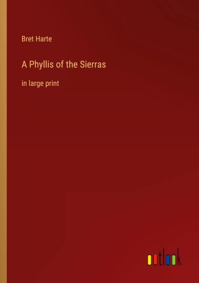 A Phyllis of the Sierras