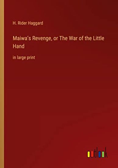 Maiwa's Revenge, or The War of the Little Hand