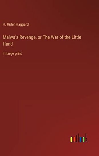 Maiwa's Revenge, or The War of the Little Hand