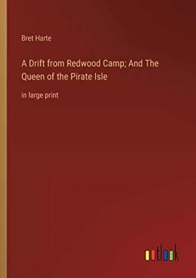 A Drift from Redwood Camp; And The Queen of the Pirate Isle