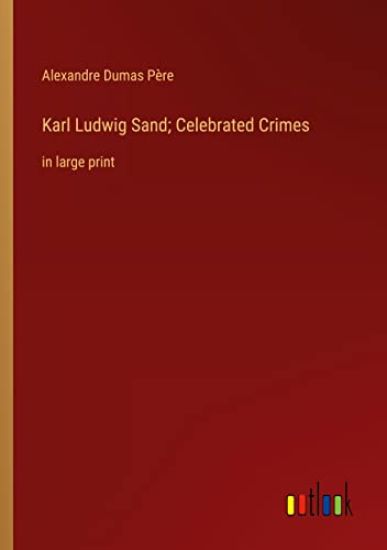 Karl Ludwig Sand; Celebrated Crimes