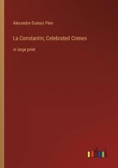La Constantin; Celebrated Crimes