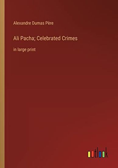 Ali Pacha; Celebrated Crimes