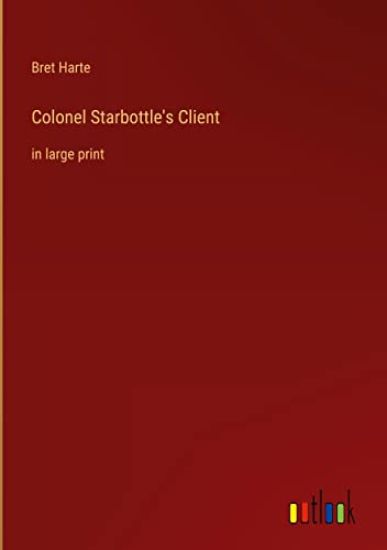 Colonel Starbottle's Client