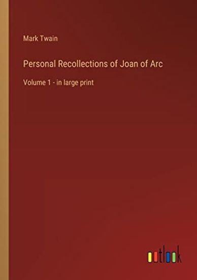 Personal Recollections of Joan of Arc