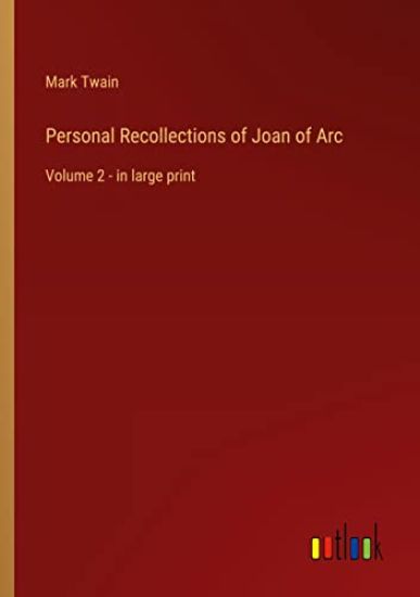 Personal Recollections of Joan of Arc