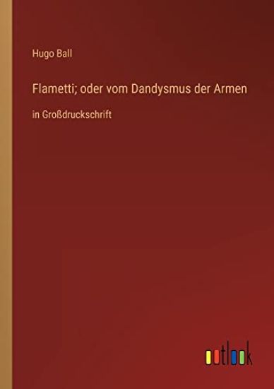 Flametti; oder vom Dandysmus der Armen