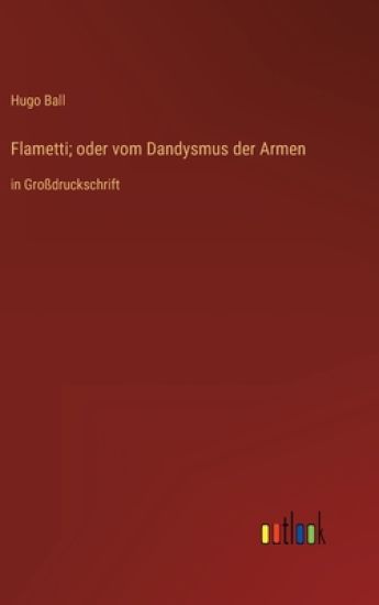 Flametti; oder vom Dandysmus der Armen