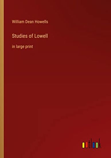 Studies of Lowell