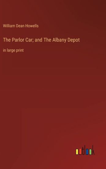 The Parlor Car; and The Albany Depot