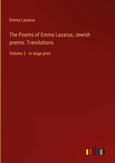 The Poems of Emma Lazarus; Jewish poems
