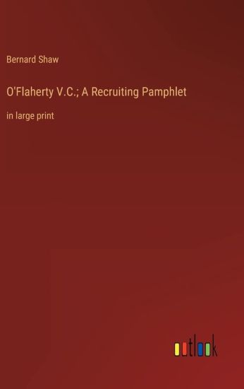 O'Flaherty V.C.; A Recruiting Pamphlet