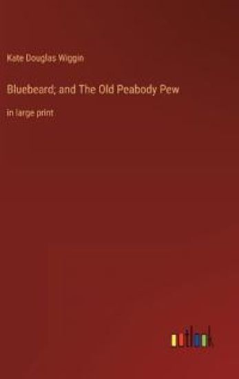 Bluebeard; and The Old Peabody Pew